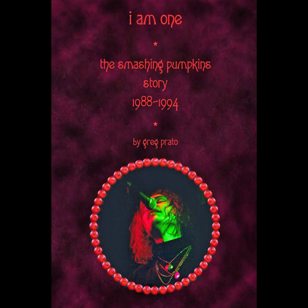 I Am One: The Smashing Pumpkins Story 1988-1994, An Excerpt