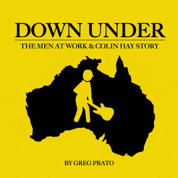 Down Under: The Men at Work and Colin Hay Story, An Excerpt