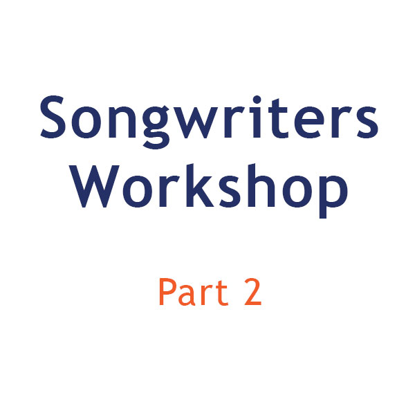 Songwriters Workshop: Part 2