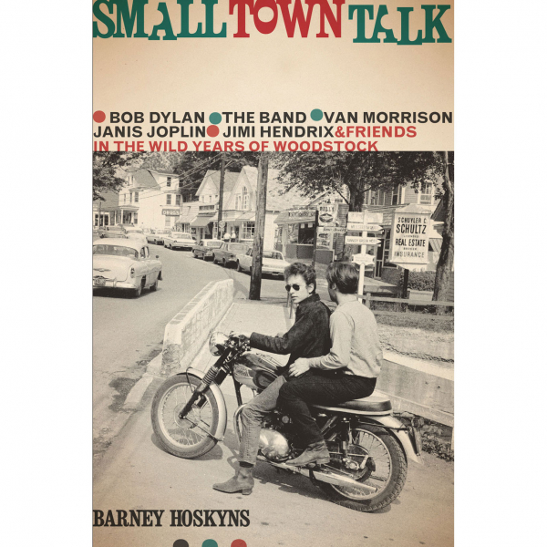 Barney Hoskyns Explores The Forgotten History Of Woodstock, New York